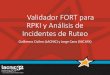 Validador FORT para RPKI y Análisis de Incidentes de Ruteo · a otros validadores disponibles •Monitoreo FORT •Herramienta para documentar incidentes de ruteo en América LaRna
