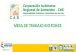 MESA DE TRABAJO RIO FONCE - Santander Innova€¦ · La Corporación formulo el POMCA del rio Fonce durante los años 2011 y 2012 en el marco del decreto 1729 de 2002. Actualmente