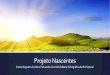 Projeto Nascentes - cbhsapucai.org.br · principalmente para o abastecimento humano, soluções efetivas devem ser realizadas para proteger e melhorar a qualidade e quantidade de
