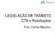 LEGISLAÇÃO DE TRÂNSITO CTB e Resoluções · 2017. 8. 21. · houver débitos fiscais e de multas de transito e ambientais, vinculadas ao veiculo, independentemente da responsabilidade