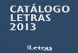 CATÁLOGO LETRAS 2013 · É com grande satisfação que apresentamos o Catálogo 2013 do Instituto de Letras. Esse catálogo preocupa-se em prover informações que possam guiar a