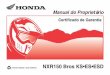 Manual do Proprietário - Honda · 2017. 5. 29. · NXR 150 Bros ESD NXR 150 Bros KS/ES. 2 Manual do Proprietário Notas Importantes •Esta motocicleta foi projetada para transportar