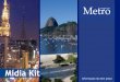 magazinemetromagazine.com.br/arquivos/midia_kit_metro_magazine.pdf · 2012. 5. 14. · Na Europa os gratuitos são os mais lidos com mais de 300 títulos. ... Cobertura dos principais