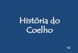 História do Coelho (treino)repositorio.ul.pt/bitstream/10451/18106/5/ulfl_tm_anexo_3_imagens.… · Title: História do Coelho (treino) Author: alice.jesus Created Date: 12/4/2014