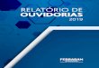 RELATÓRIO DE OUVIDORIAS€¦ · 4 Relatório de Ouvidorias 2019 Relatório de Ouvidorias 2019 5 A Federação Brasileira de Bancos (FEBRABAN), por meio de sua Comissão de Ouvi-dorias