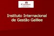Instituto Internacional de Gestão Galilee · 2014. 2. 7. · O Instituto Galilee é uma instituição de ensino superior e de capacitação localizado em Israel. Anualmente o Instituto