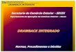 Apresentação do PowerPoint · DRAWBACK NO BRASIL - BASE LEGAL • Decreto-Lei nº 37/66 - Art.78; • Portaria MEFP nº 594/92; • Decreto 6.759/2009 (Regulamento Aduaneiro); •