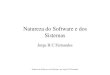 Natureza do Software e dos Sistemasjhcf/MyBooks/iess/Intro/Naturezado... · 2006. 8. 24. · Natureza do Software e dos Sistemas, por Jorge H C Fernandes Sistema • um conjunto de