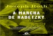 A Marcha de Radetzky · 2019. 9. 25. · A MARCHA DE RADETZKY 11 sítio perigoso, inclinou-se mesmo assim para o tenente caído e, atento ao seu imperial dever, perguntou ao homem