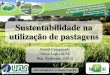 Sustentabilidade na utilização de pastagens · 2020. 5. 21. · Fome de N e mau manejo nas pastagens brasileiras 1º ano 5º ano 10º ano Déficit anual de N 60 a 125 kg/ha Caminho