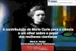 A contribuição de Marie Curie para a ciência e um olhar ... · Clara Immerwahr foi a química corajosa que se opós, sozinha, ao seu marido Fritz Haber e ao Império Alemão contra