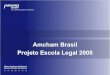 Amcham Brasil Projeto Escola Legal ... Amcham est£Œ presente tamb£©m em Belo Horizonte, Bras£­lia, Campinas,
