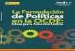 Informe No. 59207-LAC La Formulación de Políticas en la OCDE...de Mariano Lafuente, Fernando Rojas y Daniela Felcman (Consultora, LCSPS). El documento se basa parcialmente en un