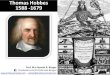 Thomas Hobbes 1588 -1679 Thomas Hobbes (1588-1679); Te£³ricopol£­tico,Fil£³sofoeMatem£ŒticoIngl£¾s;