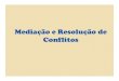 Mediação e Resolução de Conflitos · 2019. 12. 10. · »Mediação Entre Pares ... entre entidades protetoras do meio ambiente, interessadas na conservação da biodiversidade