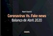 Coronavírus Vs. Fake news Balanço de Abril 2020€¦ · relacionadas a “Fake News” e ao trabalho de combate a elas com o apoio do Knewin News, ferramenta de monitoramento de