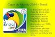 Copa do Mundo 2014 - Brasil Copa do Mundo 2014 - Brasil Um outro projeto £© o sistema ve£­culo leve