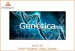 Genética · Genética Aula 05 Profº Ricardo Dalla Zanna . Hereditariedade Características hereditárias o Genes são passados de geração em geração o Cor de olhos, tipo sanguíneo,