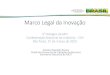 Marco Legal da Inovaçã ... 2014/07/28  · Marco Legal da Inovação EmendaConstitucionalno85,de26defevereirode2015 LeidaInovação(Leino10.973/2004) LeidoFNDCT(Leino11.540/2007)