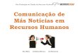 Comunicação de más notícias em Recursos Humanos · Comunicação de Más Notícias Comunicação de Más Notícias em Recursos Humanos 7 Regras para o sucesso comunicacional: