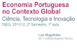 Economia Portuguesa no Contexto Globallmagal/ISEG 1.pdf · A economia do conhecimento é uma economia da abundância e não da escassez. 2) O Conhecimento pode substituir outros recursos,