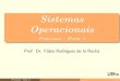 Sistemas Operacionais - Processos - Parte 1 · Sistemas Operacionais Processos - Parte 1 Prof. Dr. F abio Rodrigues de la Rocha (Processos - Parte 1) 1 / 46