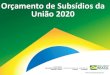 Orçamento de Subsídios da União 2020 - Governo do Brasil · Anexo - 3º Orçamento de Subsídios da União (2019) Gráfico 5 do 3º Orçamento de Subsídios da União publicado