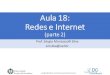 Aula 18: Redes e Internet - sergiomsilva.comsergiomsilva.com/aulas/automacao/Aula18.pdf · Provedor de Acesso a Internet •Também chamado de ISP (Internet Service Provider), o provedor