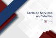 Carta de Serviços ao Cidadão - Bahia · A Carta de Serviços ao Cidadão do Tribunal de Contas do Estado da Bahia (TCE/BA), cuja divulgação obrigatória nos Portais foi estabelecida