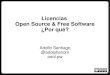 Licencias Open Source & Free Software ¿Por qué? · Apache License v2.0 Permite el uso como se quiera, la modificación y distribución del software (y de las versiones modificadas);