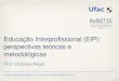 Educação Interprofissional (EIP): perspectivas teóricas e …redescola.ensp.fiocruz.br/sites/default/files/-_cristiano_-_eip... · profissões aprendem sobre os outros, com os