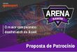 Realização - ArenaGamer · 2019. 1. 30. · COTA EXCLUSIVA. ARENA Espaço na página inicial Área com seu logo e link na página principal do site Área na loja ... Logo nas publicações