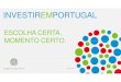 Investir em Portugal - Escolha Certa-Momento Certo - Mai ......MOMENTO CERTO. INVESTIREMPORTUGAL Mar 2017 maio 2018 MELHORES VANTAGENS COMPETITIVAS INVESTIR EM PORTUGAL MELHORES PERSPETIVAS