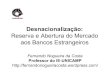 Desnacionalização - Blog Cidadania & Cultura...Em termos de índice de eficiência, em 2005, os 10 maiores bancos brasileiros, quando vistos em conjunto, já tinham atingido níveis
