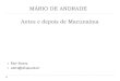 MÁRIO DE ANDRADE Antes e depois de Macunaíma...de uma passagem no pensamento de Mário de Andrade, uma mudança de perspectiva sobre o sentido do fazer artístico. Ele partiu de