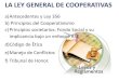 LA LEY GENERAL DE COOPERATIVASLey Nº 356 de 11 de abril del 2013 • La Ley General de Cooperativas, tiene por objeto regular la constitución, organización, funcionamiento, supervisión,