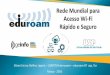 Rede Mundial para Acesso Wi-Fi Rápido e Seguro · •Módulo de firewall pode fazer o NAT –Separar ips válidos diferentes para NAT de gerência e NAT dos clientes do eduroam