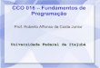CCO 016 – Fundamentos de Programaçãorcosta62br.unifei.edu.br/com110/aula_04.pdf · 2020. 5. 12. · Tipo de Dados - Inteiro Define um valor que representa uma informação do