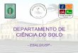 DEPARTAMENTO DE CIÊNCIA DO SOLOgape-esalq.com.br/wp-content/uploads/2019/03/Abertura-Prof.-Luis... · Química para fins de fertilidade (Metodologia IAC) SQ1.1 –pH CaCl 2, P, K,