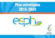 Plan estrategico 2015-2024 - Inicio | ESPH...Title Plan estrategico 2015-2024 Created Date 11/28/2016 10:43:46 AM