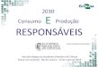 2030 Consumo Produção E RESPONSÁVEISƒES.pdf · Uso de Terras Uso (%) Brasil USA Proteção e preservação da vida nativa 63,3 19,9 Agropecuário 30,2 74,3 • Pastagens 21,2