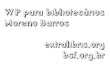 WP para bibliotecários Moreno Barros extralibris.org bsf.orgbsf.org.br/wp-content/uploads/2008/11/manual-wordpress.pdf · Drupal, Joomla e outros CMS são muito bons para bibliotecas