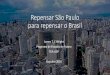 Repensar São Paulo para repensar o Brasilfea70anos.fea.usp.br/wp-uploads/2016/10/apresentacao-James.pdf · •Forte empreendedorismo e atração de investimentos. •Um pólo comercial