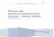 Plano de Desenvolvimento Social - 2011-2013...O documento que agora se apresenta pretende dar continuidade ao trabalho desenvolvido no âmbito do anterior Plano de Desenvolvimento