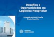 Desafios e Oportunidades na Logística Hospitalar · Integração de Hospitais com perfis semelhantes em projetos que gerem maior poder de negociação com fornecedores e compradores;