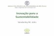 Inovação para a Sustentabilidade - Cbcs Sustentável€¦ · O significado econômico: For . advanced economies, innovation is a matter of . pushing. the world . frontier of knowledge