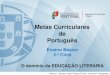 Metas Curriculares de Portuguêsebsv.edu.azores.gov.pt/.../01/PORT_2CEB_EDU_LIT.pdf · 3. A leitura orientada deve ser considerada apenas uma das formas de abordagem dos textos literários