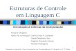 Estruturas de Controle em Linguagem C - USPwiki.icmc.usp.br/images/2/26/SCC0120_Rosane-04-algoritmos_contr… · Estruturas de Controle em Linguagem C Introdução à Ciência da