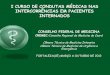 New I CURSO DE CONDUTAS MÉDICAS NAS INTERCORRÊNCIAS EM … · 2019. 9. 13. · I CURSO DE CONDUTAS MÉDICAS NAS INTERCORRÊNCIAS EM PACIENTES INTERNADOS CONSELHO FEDERAL DE MEDICINA