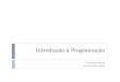 Leonardo Murta leomurta@ic.uffleomurta/courses/2016.2/prog1/aula2.pdf · 5 } Independente de linguagem de programação } Pode ser implementado em diferentes linguagens #include 
